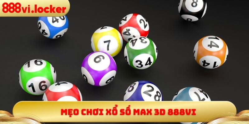 Mẹo chơi xổ số Max 3D 888vi
