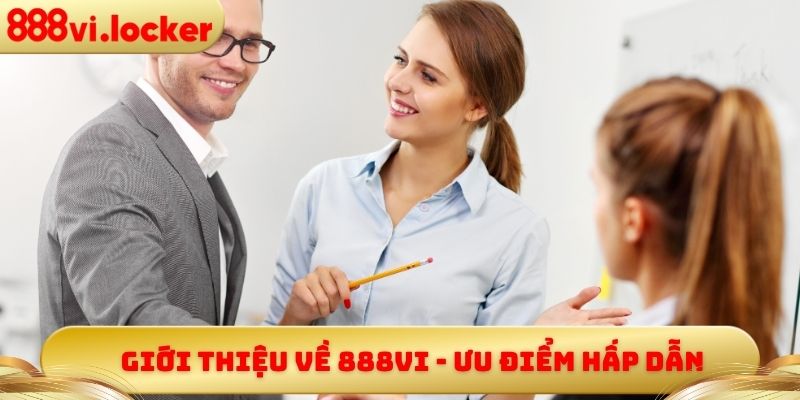 Giới thiệu về 888vi - Ưu điểm hấp dẫn