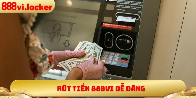 Rút tiền 888vi dễ dàng
