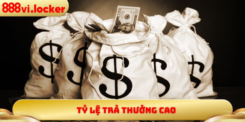 Tỷ lệ trả thưởng cao
